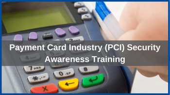 Payment Card Industry (PCI) Security Awareness Training
