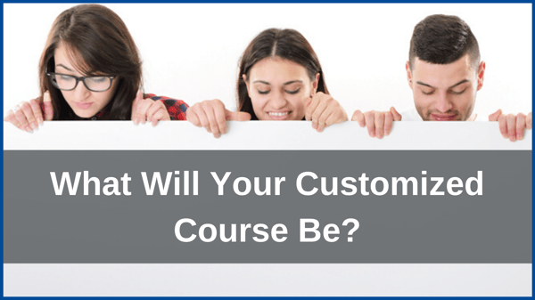 What Will Your Customized Course Be